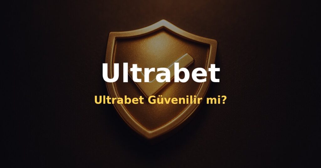 Ultrabet Güvenilir mi? - Ultrabet